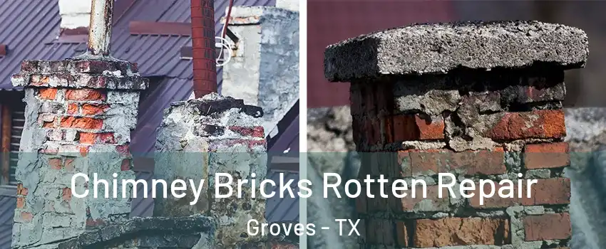Chimney Bricks Rotten Repair Groves - TX