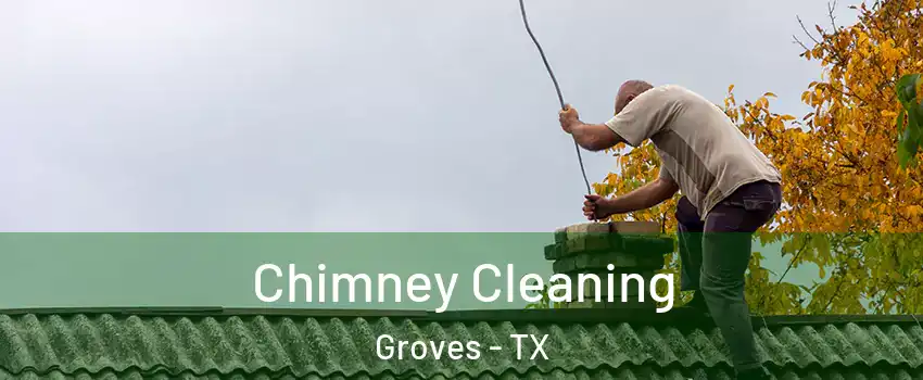  Chimney Cleaning Groves - TX