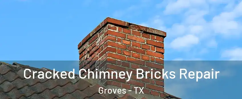 Cracked Chimney Bricks Repair Groves - TX