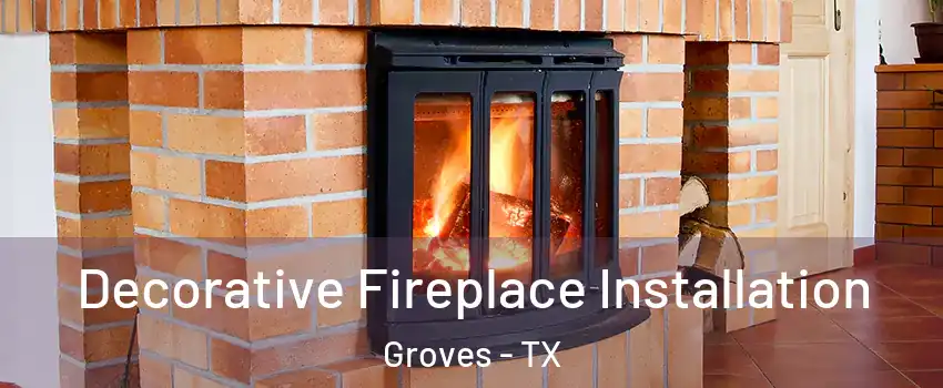 Decorative Fireplace Installation Groves - TX