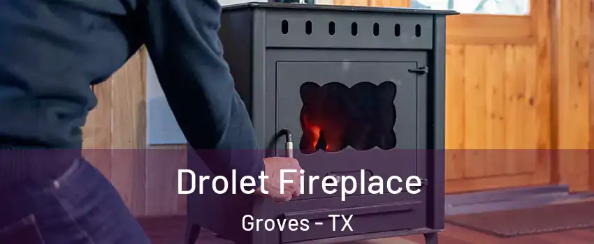  Drolet Fireplace Groves - TX