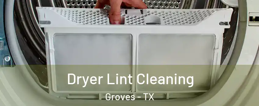  Dryer Lint Cleaning Groves - TX