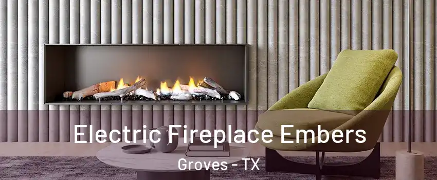 Electric Fireplace Embers Groves - TX