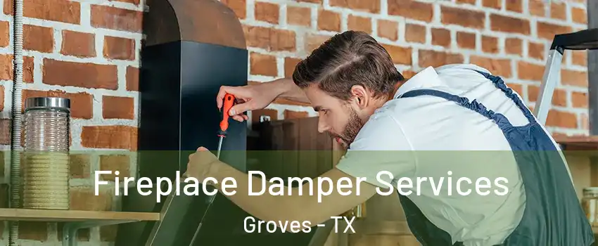  Fireplace Damper Services Groves - TX