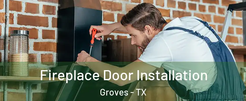 Fireplace Door Installation Groves - TX