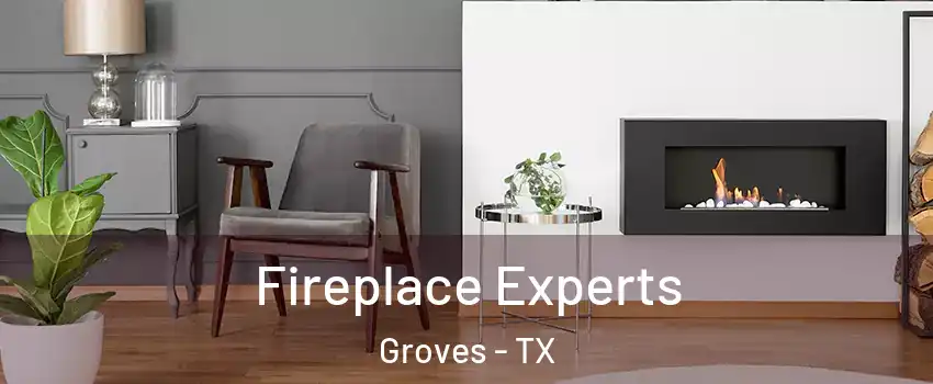  Fireplace Experts Groves - TX