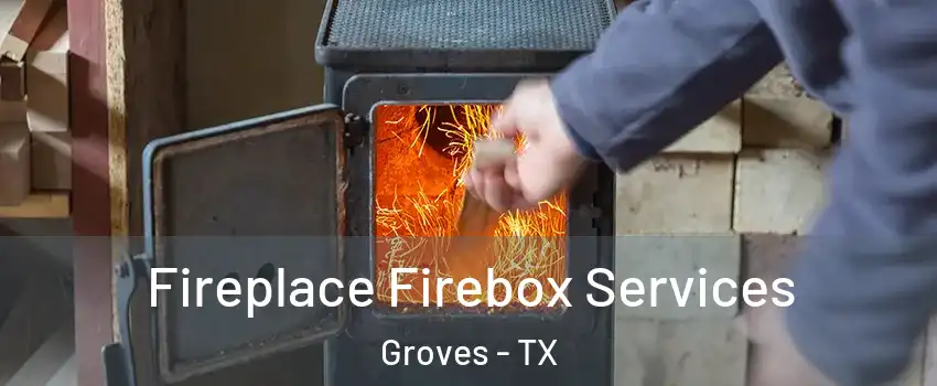  Fireplace Firebox Services Groves - TX
