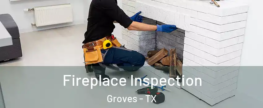Fireplace Inspection Groves - TX