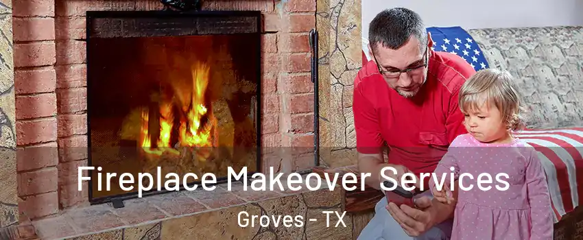  Fireplace Makeover Services Groves - TX