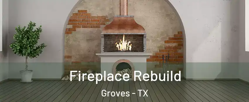  Fireplace Rebuild Groves - TX