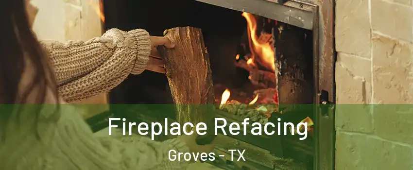  Fireplace Refacing Groves - TX