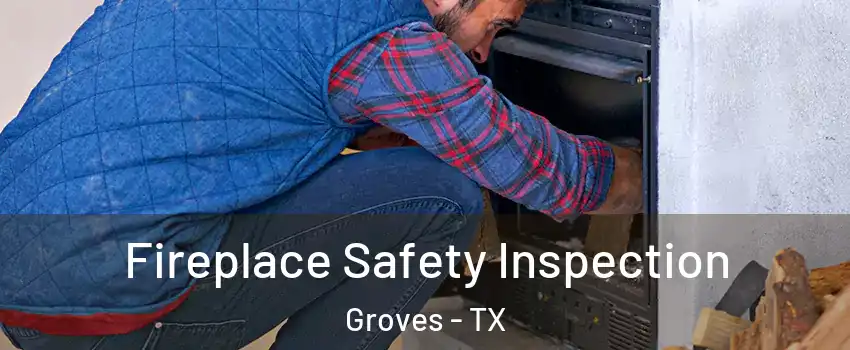  Fireplace Safety Inspection Groves - TX