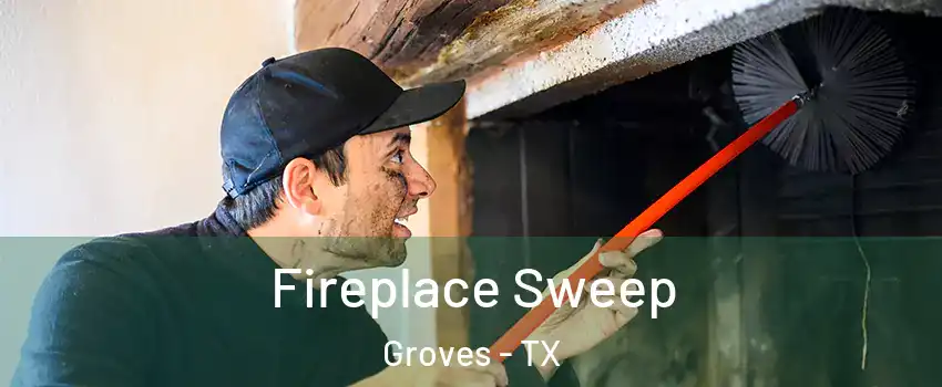  Fireplace Sweep Groves - TX