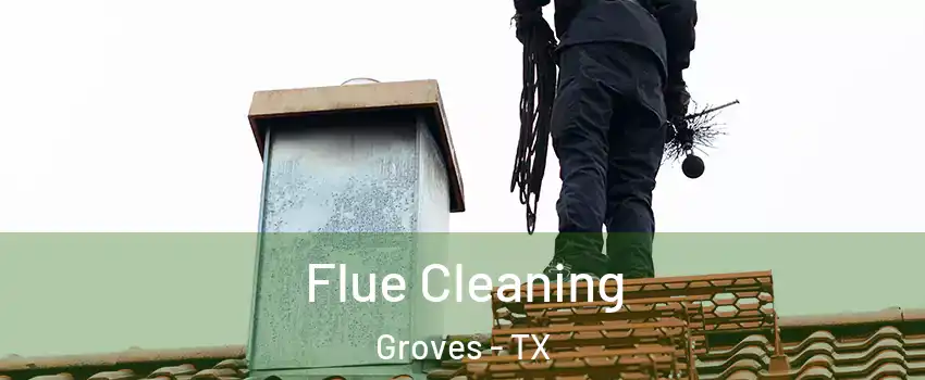 Flue Cleaning Groves - TX