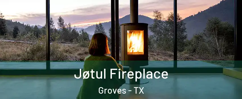  Jøtul Fireplace Groves - TX