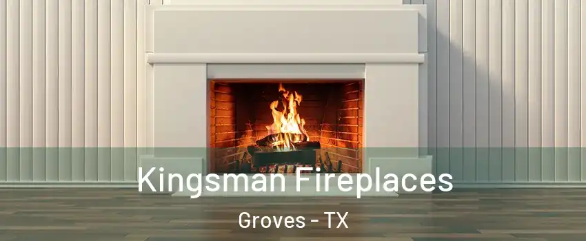 Kingsman Fireplaces Groves - TX