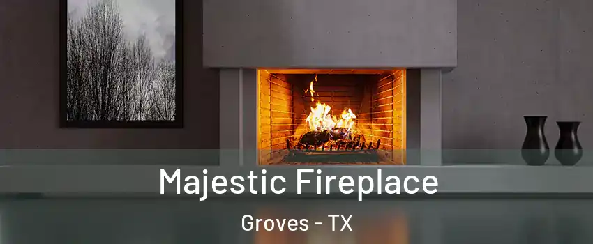  Majestic Fireplace Groves - TX