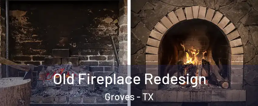  Old Fireplace Redesign Groves - TX
