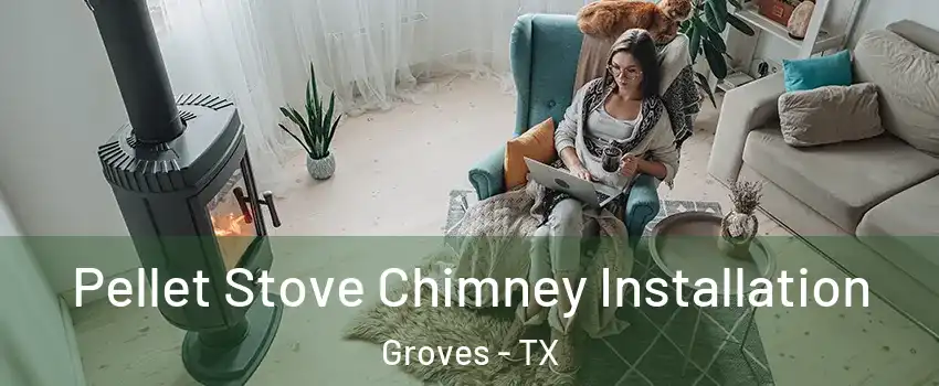  Pellet Stove Chimney Installation Groves - TX